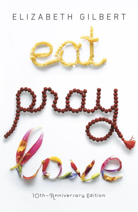 Eat, Pray, Love: One Woman