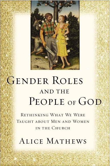 Gender roles and the people of god - rethinking what we were taught about m