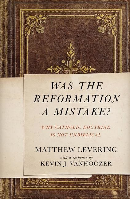 Was the reformation a mistake? - why catholic doctrine is not unbiblical