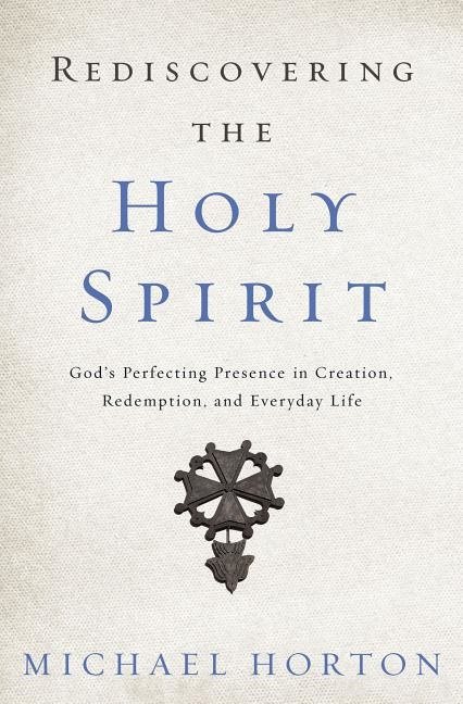 Rediscovering the holy spirit - gods perfecting presence in creation, redem