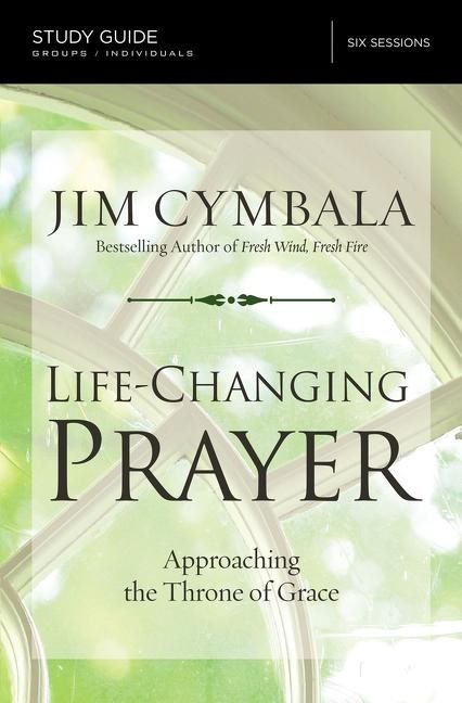 Life-changing prayer study guide - approaching the throne of grace