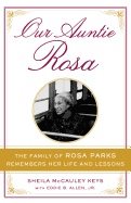 Our Auntie Rosa Hb : The Family of Rosa Parks Remembers Her Life and Lessons