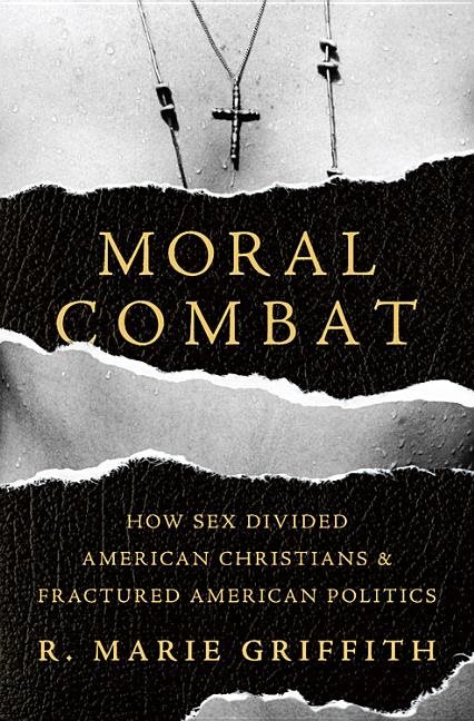 Moral combat - how sex divided american christians and fractured american p
