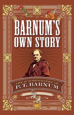 Barnums own story - the autobiography of p. t. barnum