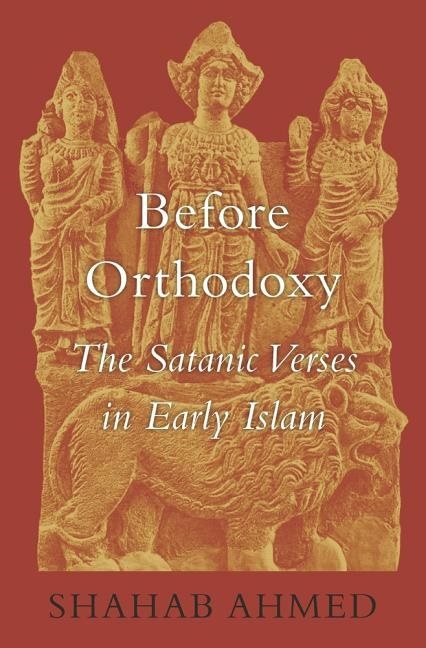 Before orthodoxy - the satanic verses in early islam
