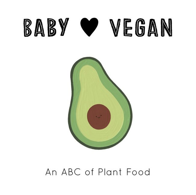 Baby Loves Vegan - : An ABC of Plant Food