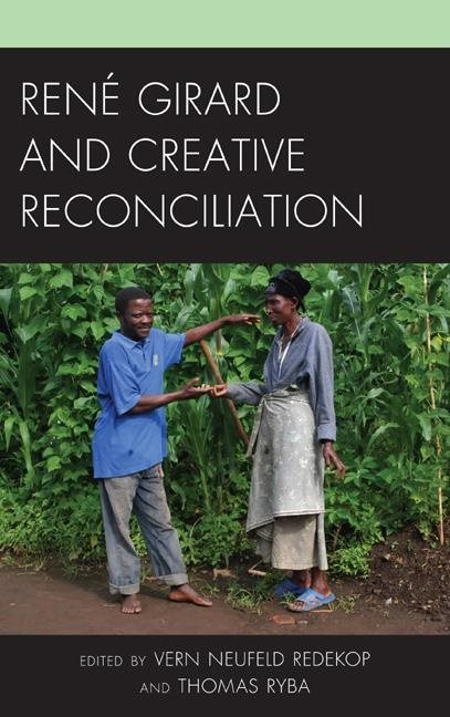 Rene girard and creative reconciliation