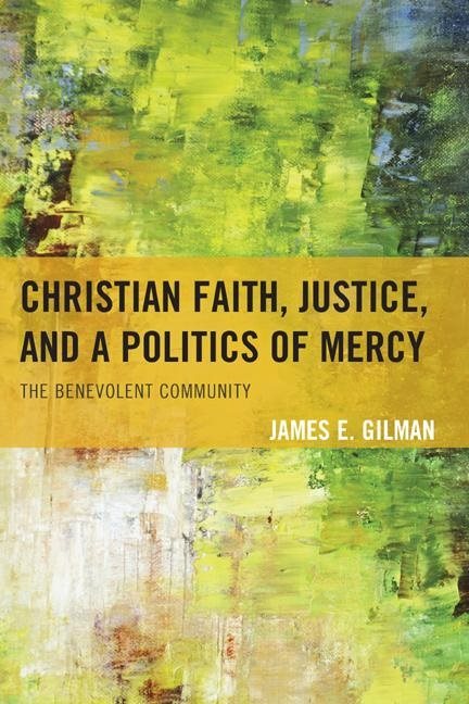 Christian faith, justice, and a politics of mercy - the benevolent communit