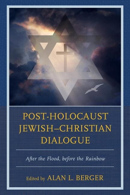 Post-holocaust jewish-christian dialogue - after the flood, before the rain
