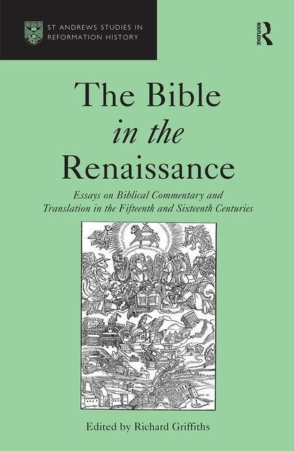 Bible in the renaissance - essays on biblical commentary and translation in