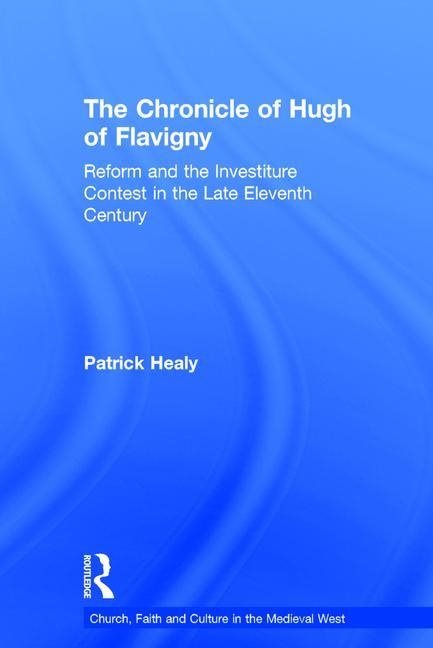 Chronicle of hugh of flavigny - reform and the investiture contest in the l