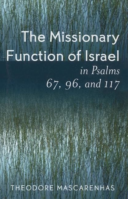 Missionary function of israel in psalms 67, 96, and 117