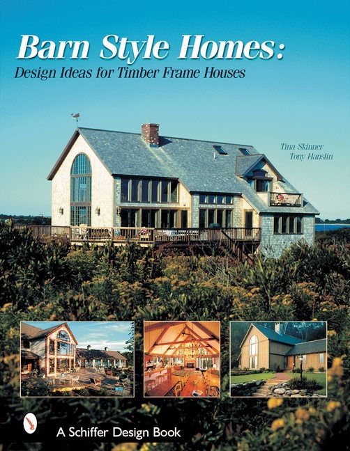 Barn-Style Homes : Design Ideas for Timber Frame Houses