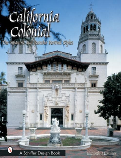 California Colonial : The Spanish & Rancho Revival Styles