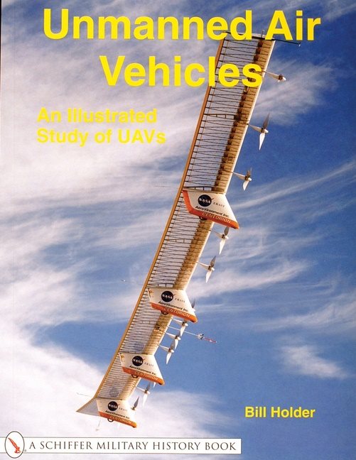 Unmanned Air Vehicles: : An Illustrated Study of UAVs