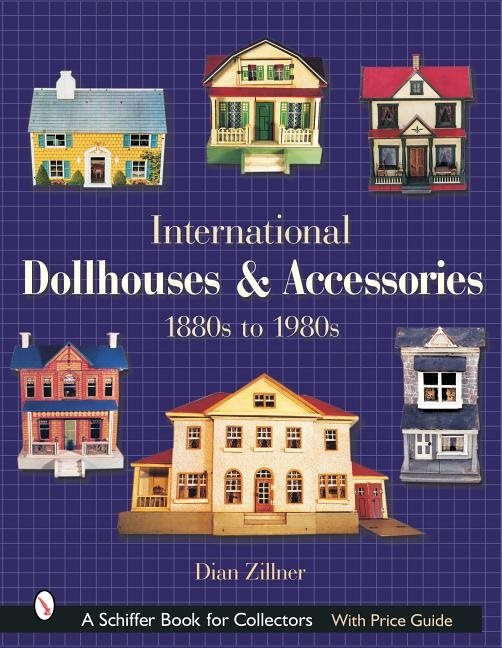 International Dollhouses And Accessories : 1880s to 1980s