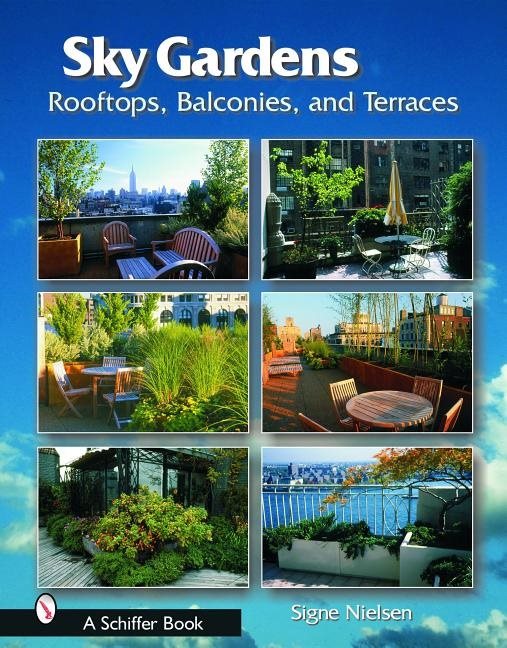 Sky Gardens : Rooftops, Balconies, and Terraces