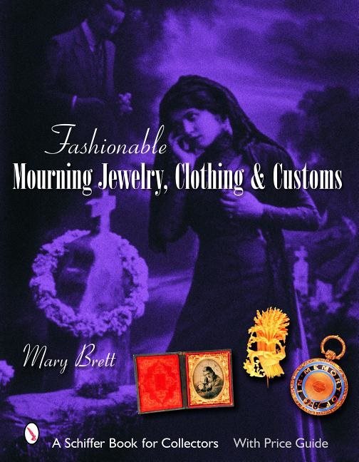 Fashionable mourning jewelry, clothing and customs