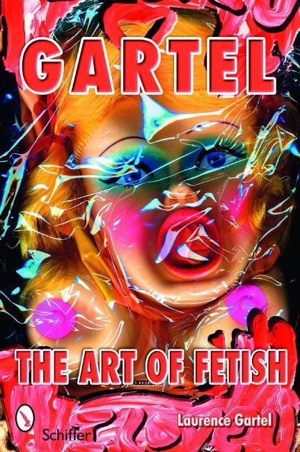 Gartel: The Art Of Fetish : The Art of Fetish