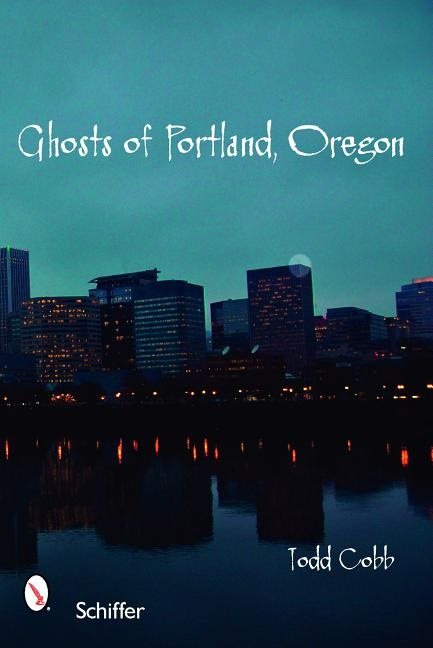 Ghosts of portland, oregon