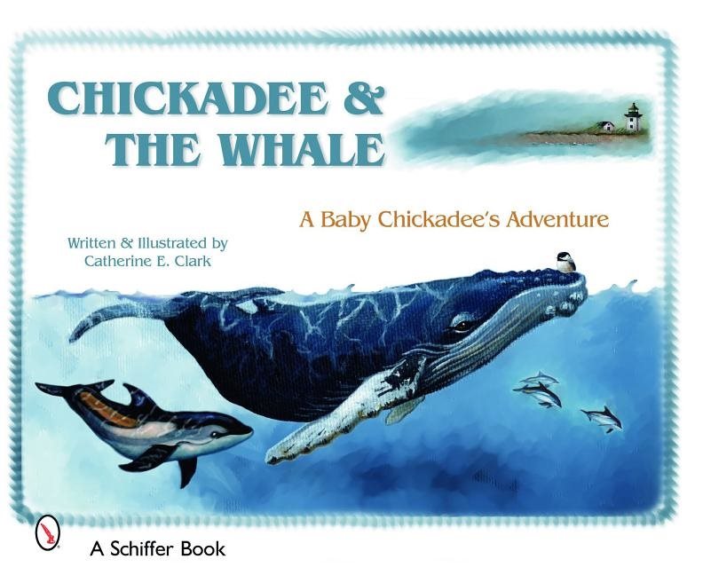 Chickadee & The Whale : A Baby Chickadee