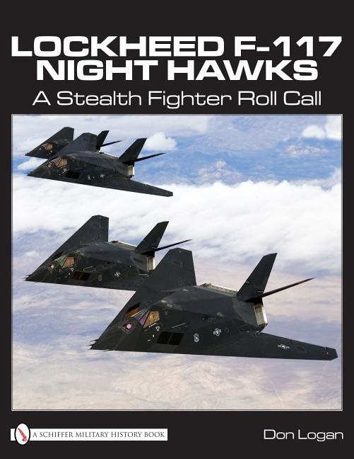 Lockheed f-117 night hawks - a stealth fighter roll call