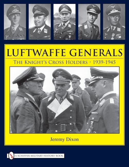 Luftwaffe generals - the knights cross holders 1939-1945