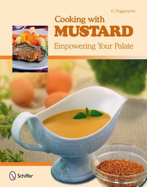 Cooking with mustard - empowering your palate