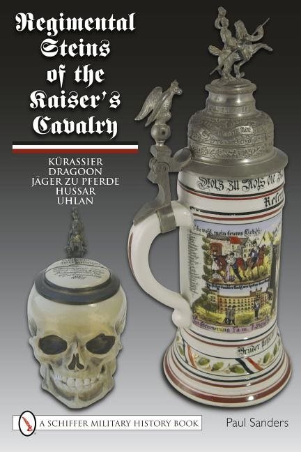 Regimental Steins Of The Kaiser’s Cavalry