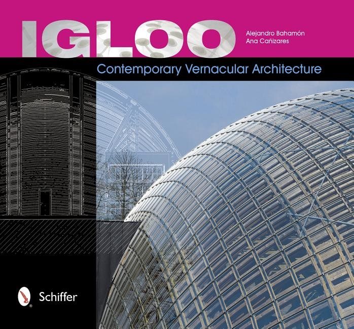 Igloo : Contemporary Vernacular Architecture