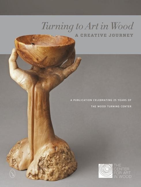 Turning To Art In Wood : A Creative Journey