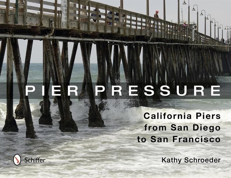 Pier pressure: california piers from san diego to san francisco - californi