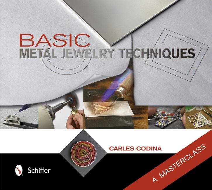 Basic Metal Jewelry Techniques : A Masterclass