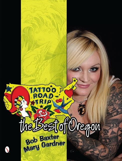 Tattoo Road Trip : The Best of Oregon
