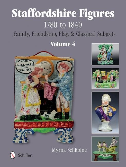 Staffordshire figures 1780 to 1840 - volume 4 -- family, friendship, play &