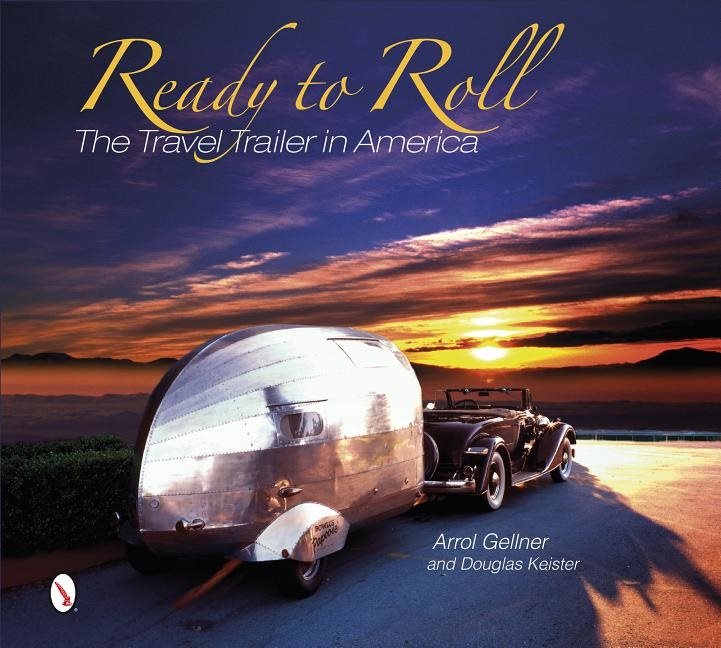 Ready To Roll : The Travel Trailer in America