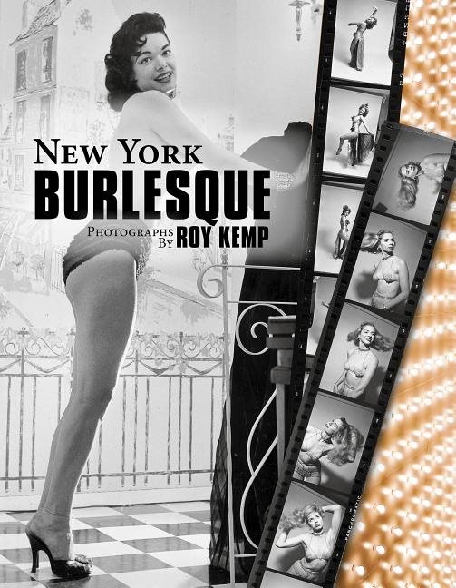 New York Burlesque : Photographs by Roy Kemp