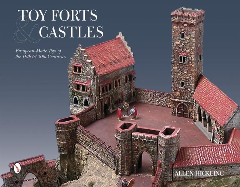 Toy forts & castles - european-made toys of the 19th & 20th centuries