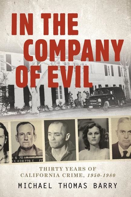 In the company of evil - thirty years of california crime, 1950-1980