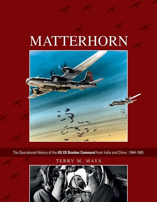 Matterhorn - the operational history of the us xx bomber command from india