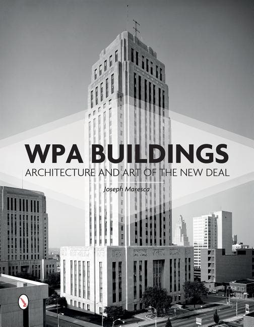 Wpa buildings - architecture & art of the new deal