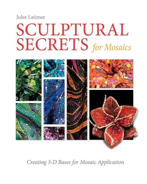 Sculptural secrets for mosaics - creating 3-d bases for mosaic application