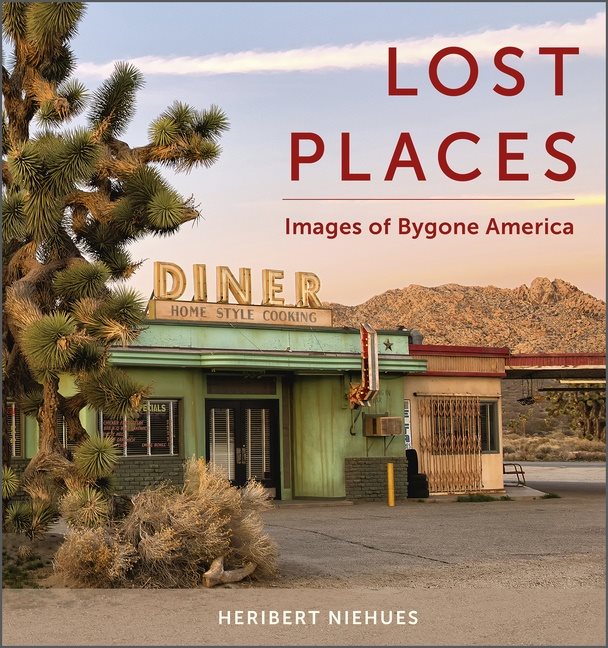 Lost Places : Images of Bygone America