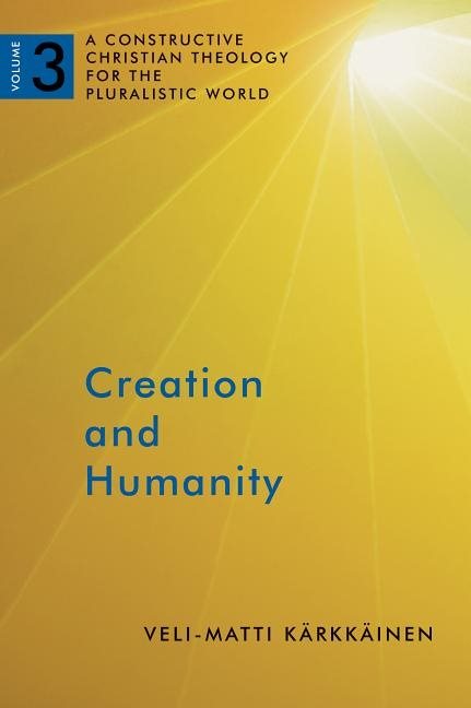 Creation and humanity - a constructive christian theology for the pluralist