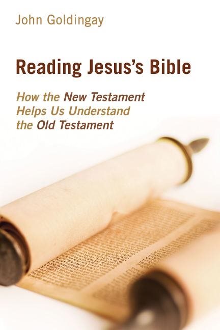 Reading jesuss bible - how the new testament helps us understand the old te