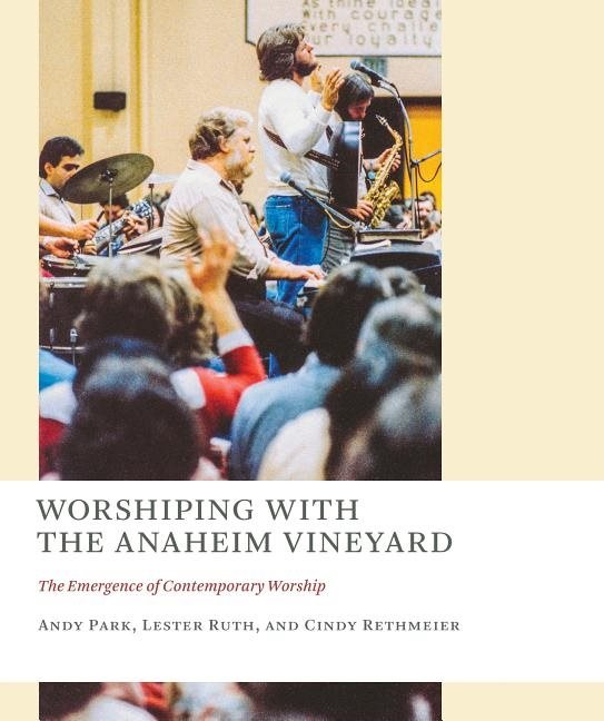 Worshiping with the anaheim vineyard - the emergence of contemporary worshi