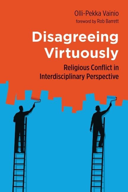 Disagreeing virtuously - religious conflict in interdisciplinary perspectiv