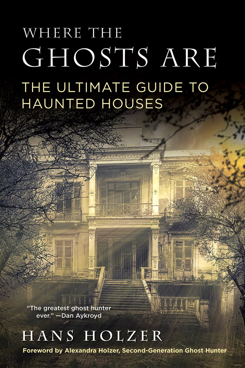 Where the ghosts are - the ultimate guide to haunted houses