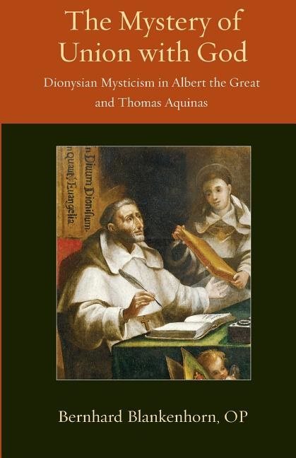 Mystery of union with god - dionysian mysticism in albert the great and tho