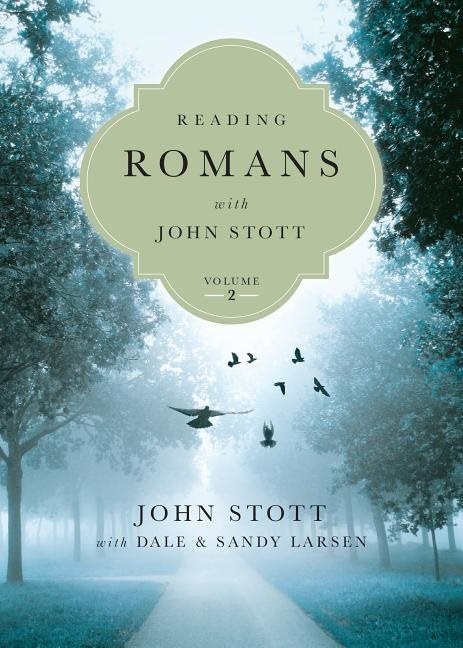 Reading romans with john stott - 8 weeks for individuals or groups